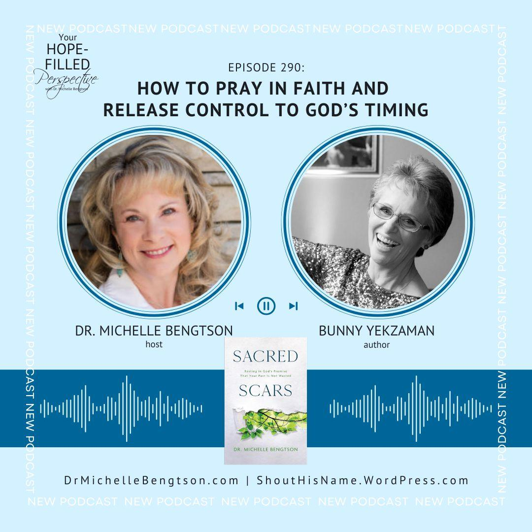 290 How to Pray in Faith and Release Control to God’s Timing