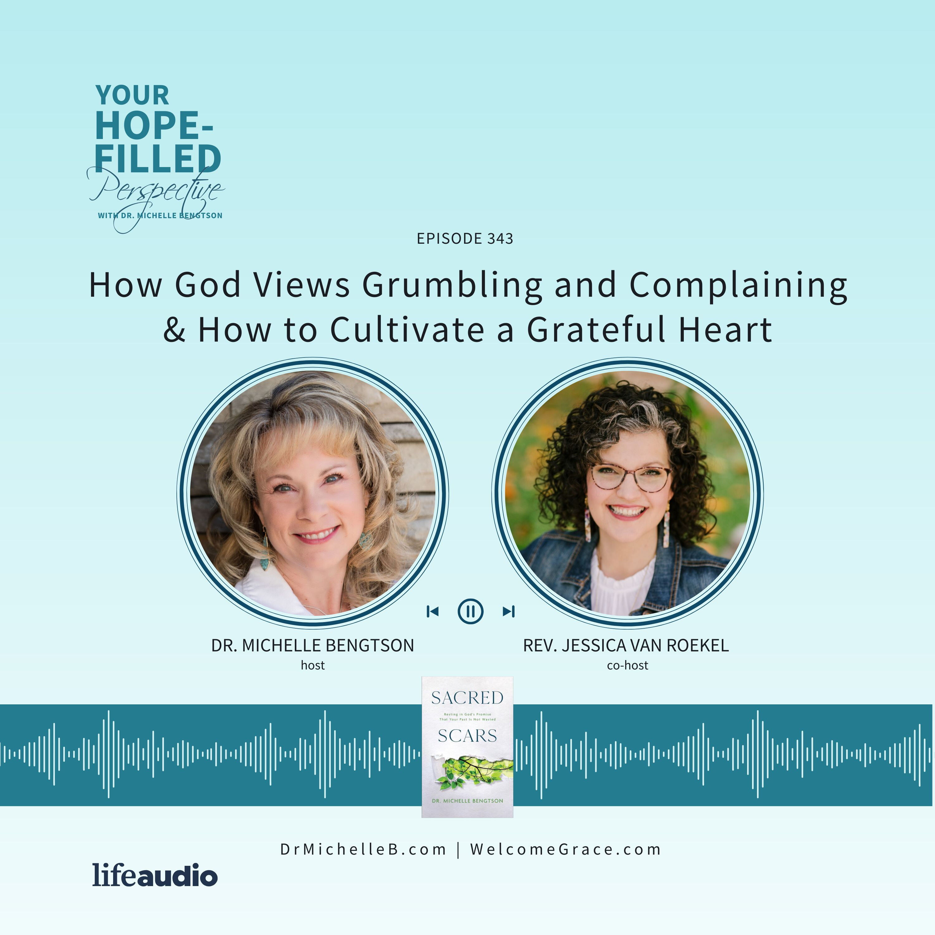How God Views Grumbling and Complaining & How to Cultivate a Grateful Heart