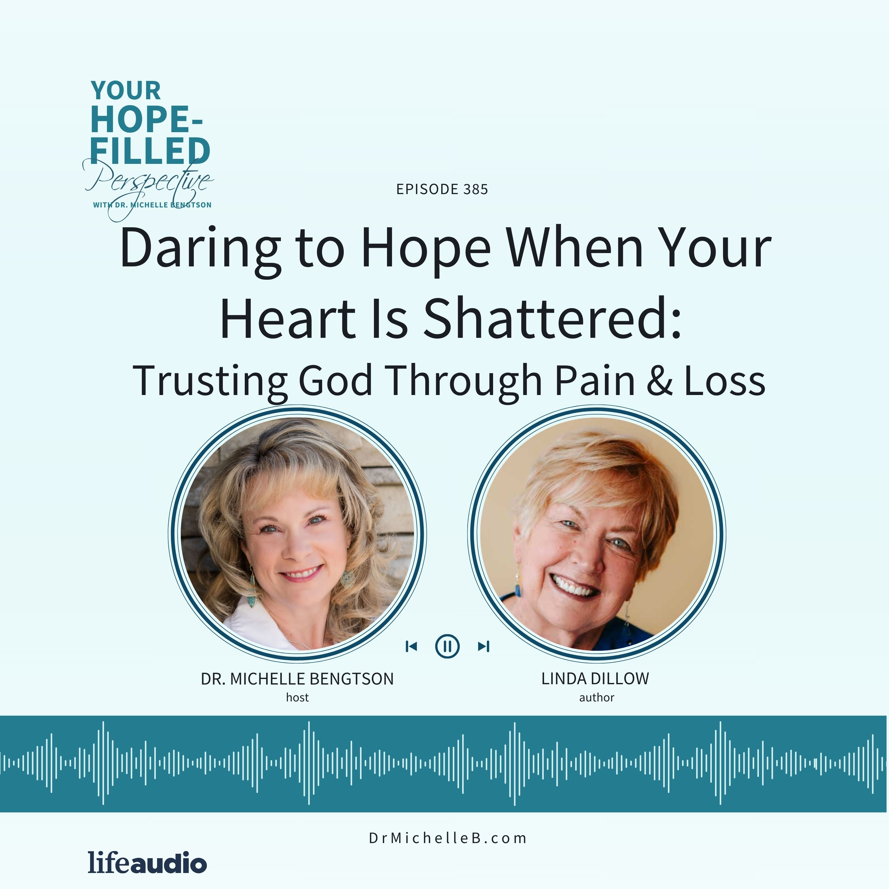 Your Hope-Filled Perspective with Dr. Michelle Ben... - Daring to Hope When Your Heart Is Shattered: Trusting God Through Pain and Loss episode artwork