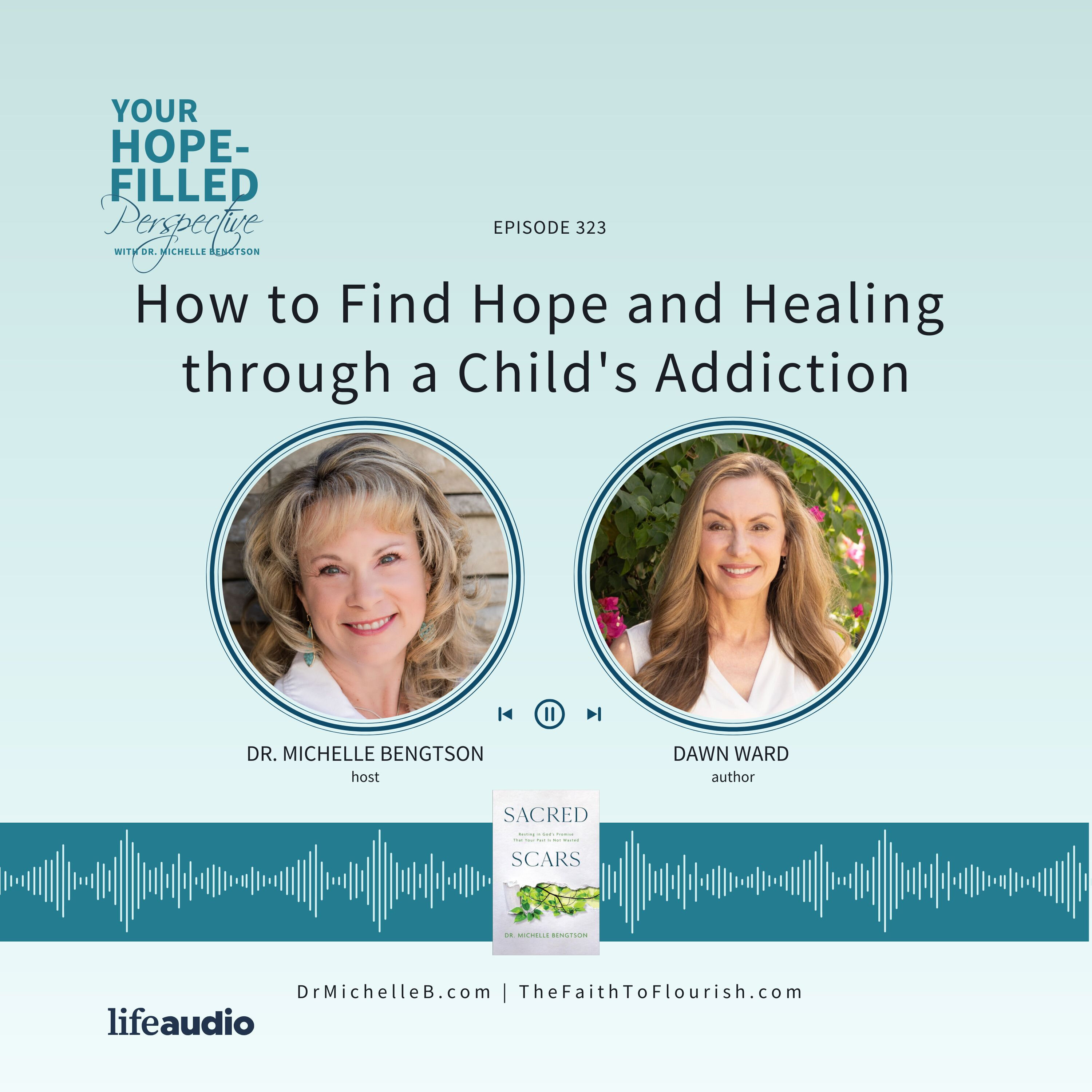 How to Find Hope and Healing through a Child's Addiction