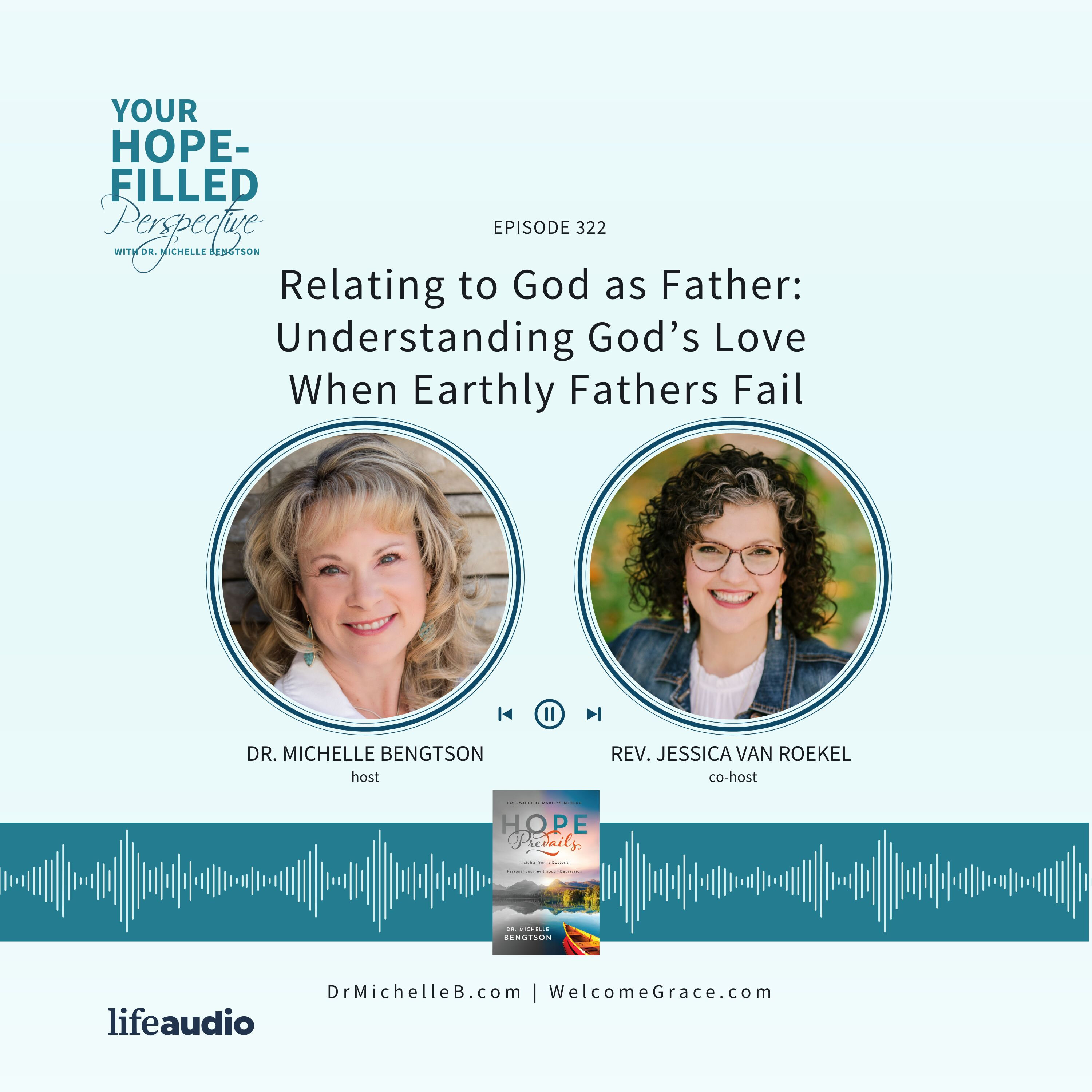 Relating to God as Father: Understanding God’s Love When Earthly Fathers Fail