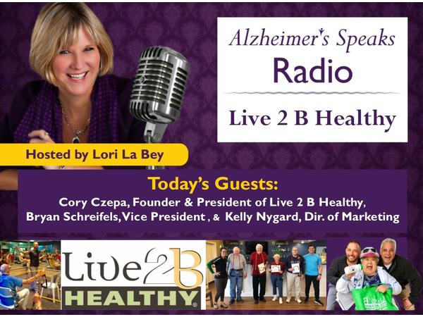 Live 2 B Healthy on Alzheimer's Speaks Radio