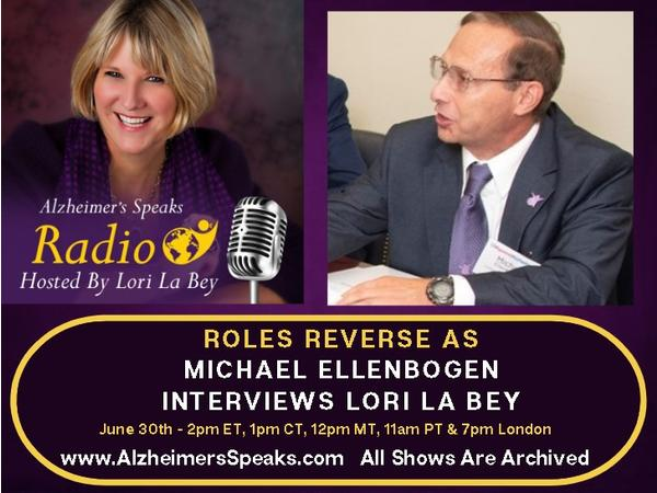 Roles Reverse As Dementia Advocate  Michael Ellenbogen Interviews Lori La Bey