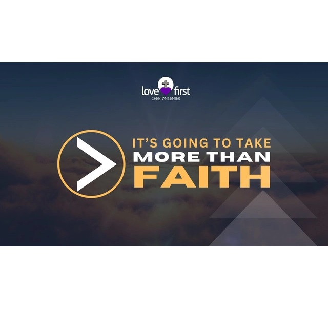 It's Going To Take More Than Faith Pt 11
