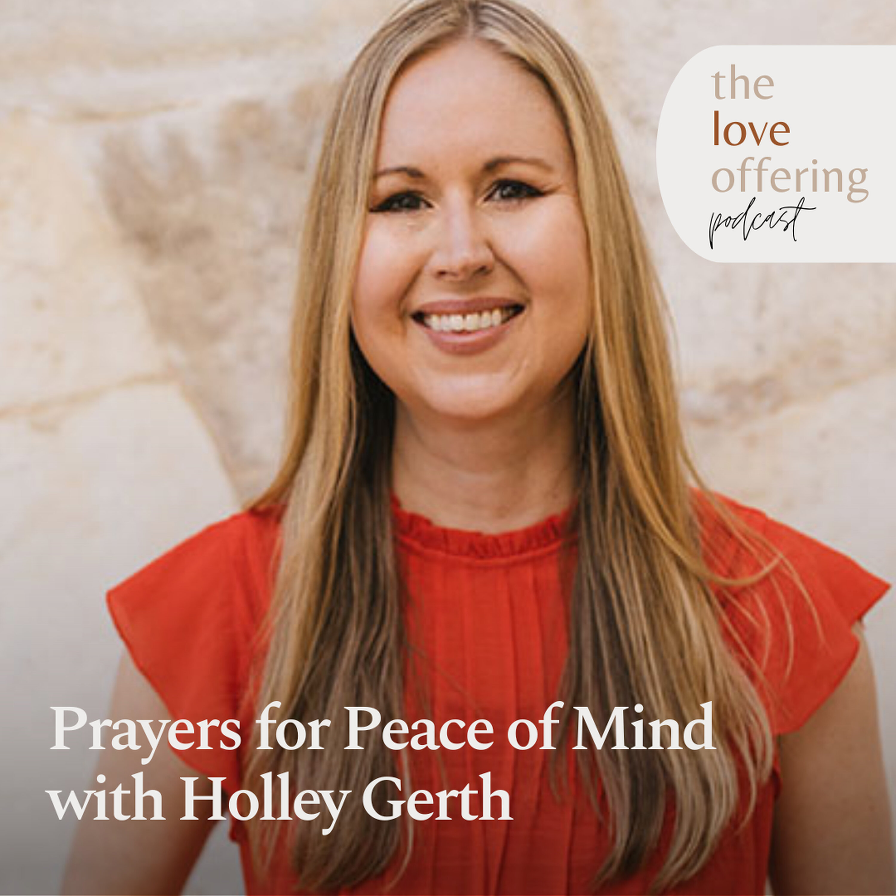 Help For Your Anxiety, Stress, and Worry: A Conversation with Holley Gerth Help For Your Anxiety, Stress, and Worry: A Conversation with Holley Gerth