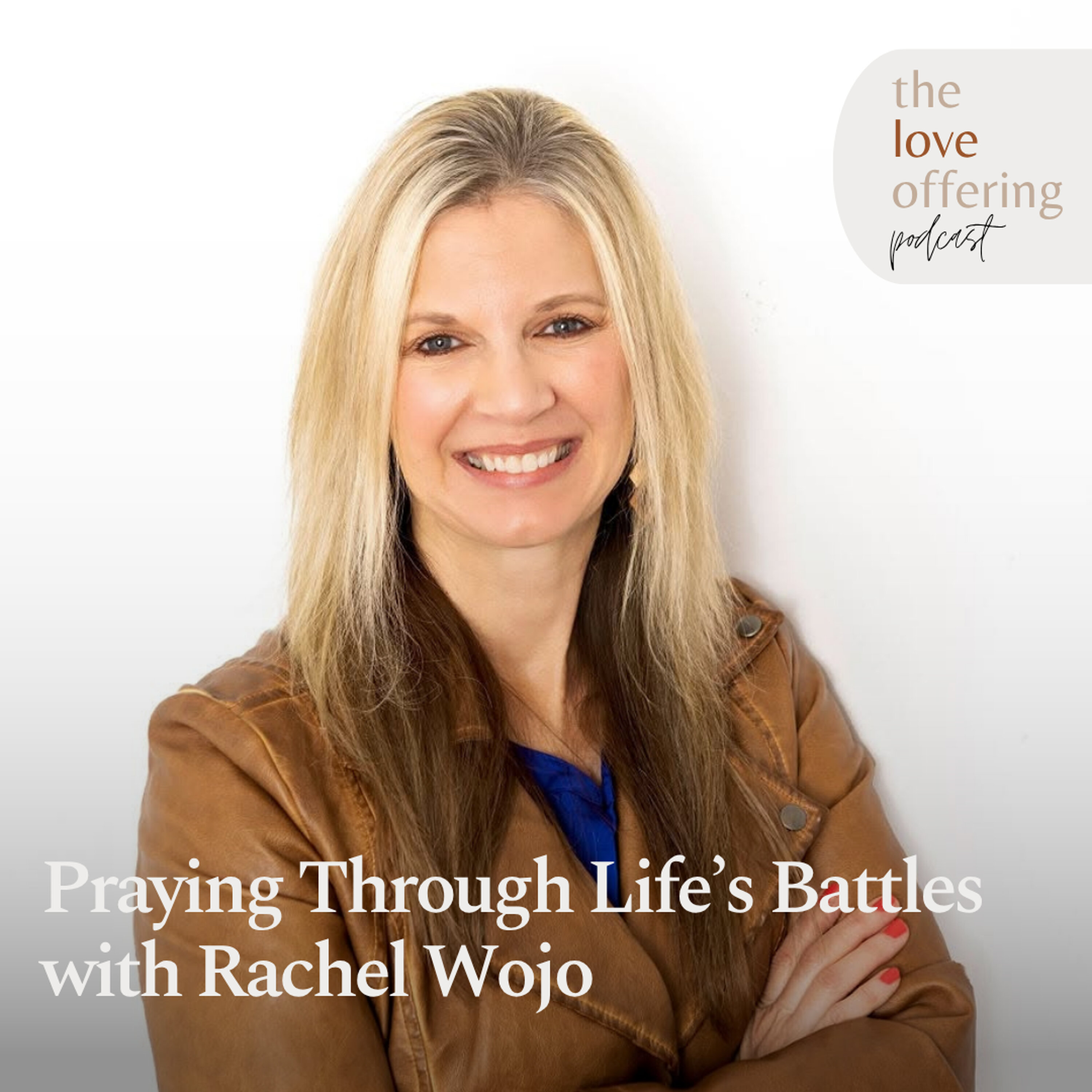 Praying Through Life’s Battles with Rachel Wojo episode artwork