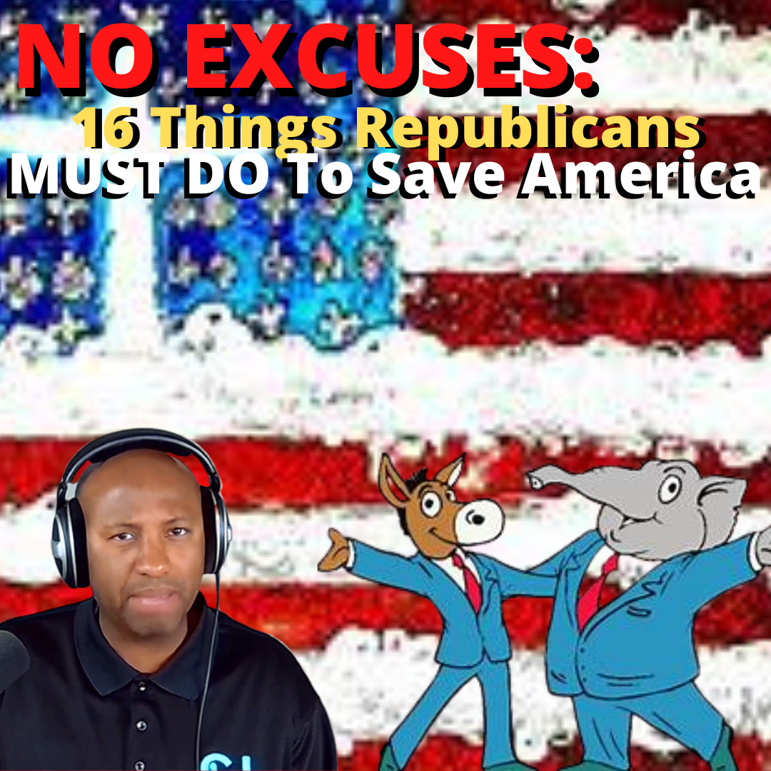 16 Things Republicans MUST DO To Save America