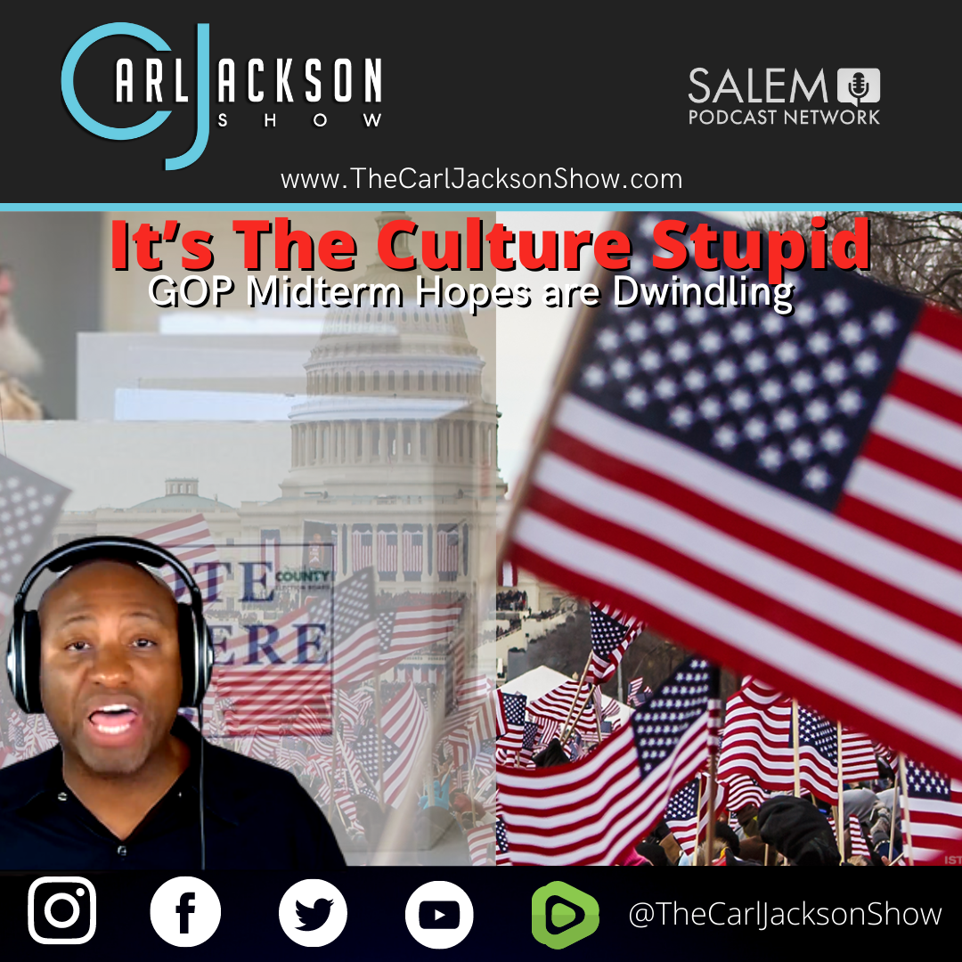 It’s The Culture Stupid: GOP Midterm Hopes are Dwindling