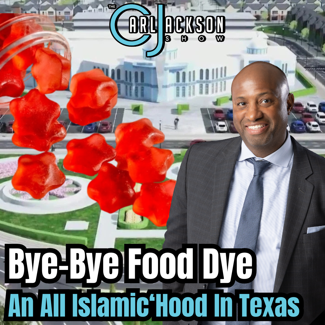 Bye-Bye Food Dye, Dem Infighting & An All Islamic ‘Hood In Texas
