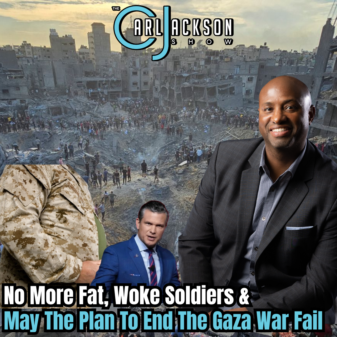 No More Fat, Woke Soldiers &  May The Plan To End The Gaza War Fail