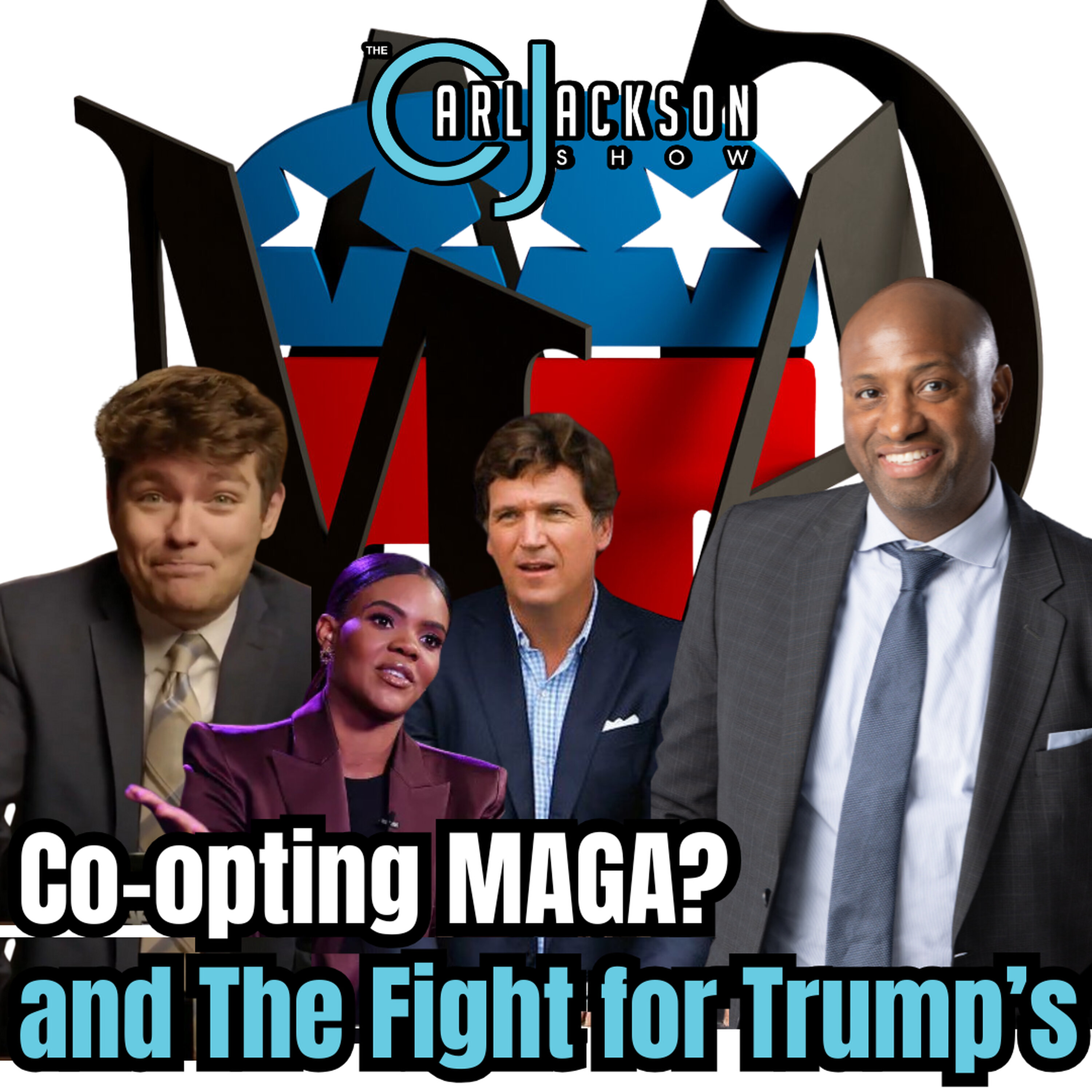 Co-opting MAGA? Tucker Carlson, Nick Fuentes, Candace Owens and The Fight for Trump’s Movement Co-opting MAGA? Tucker Carlson, Nick Fuentes, Candace Owens and The Fight for Trump’s Movement