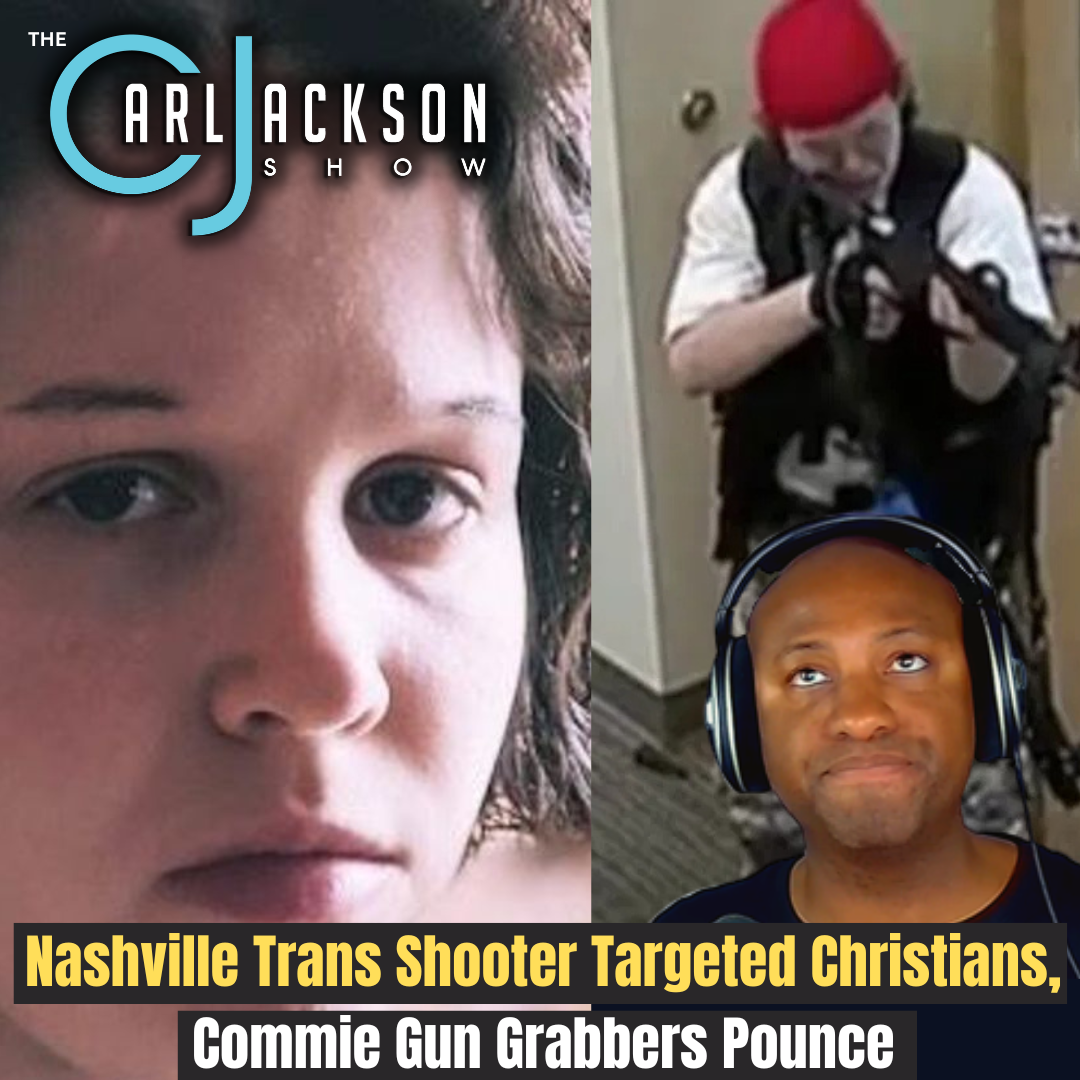 Nashville Trans Shooter Targeted Christians, Commie Gun Grabbers Pounce