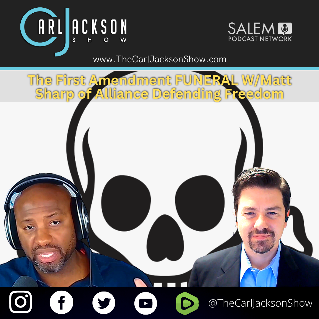 The First Amendment FUNERAL W/Matt Sharp of Alliance Defending Freedom