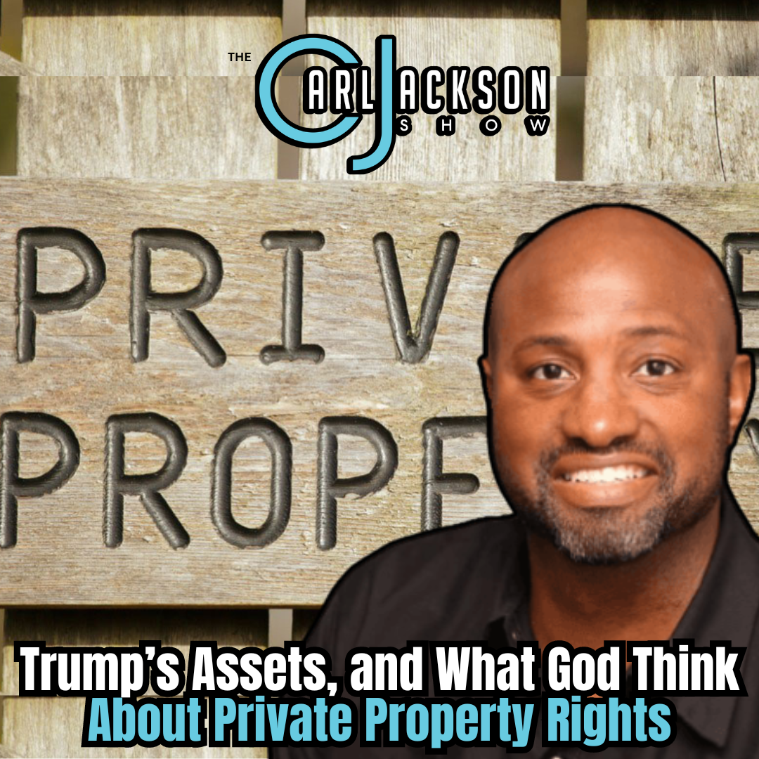 Trump’s Assets, and What God Think About Private Property Rights