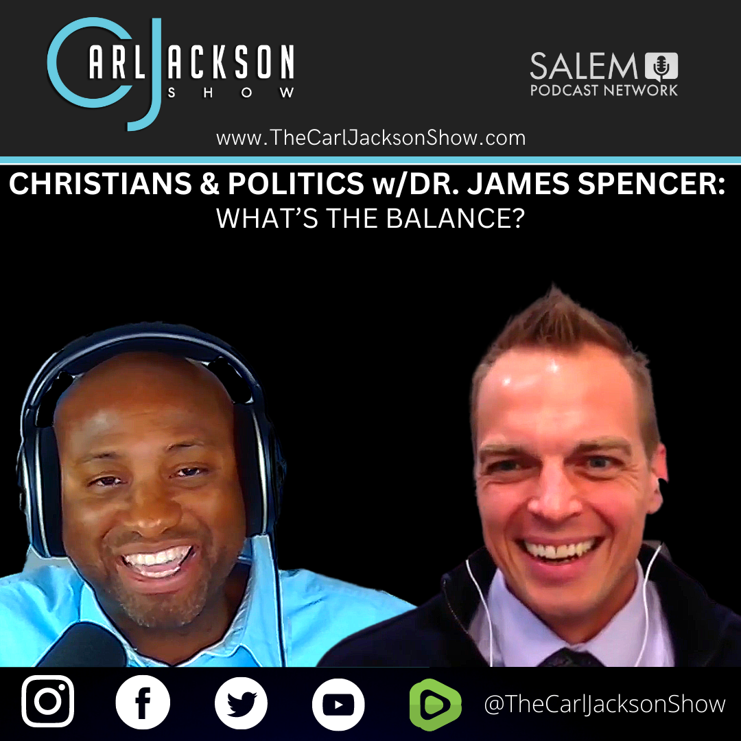 CHRISTIANS & POLITICS w/DR. JAMES SPENCER: WHAT’S THE BALANCE?