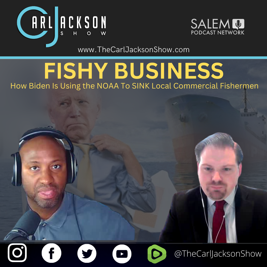 FISHY BUSINESS: How Biden Is Using the NOAA To SINK Local Commercial Fishermen