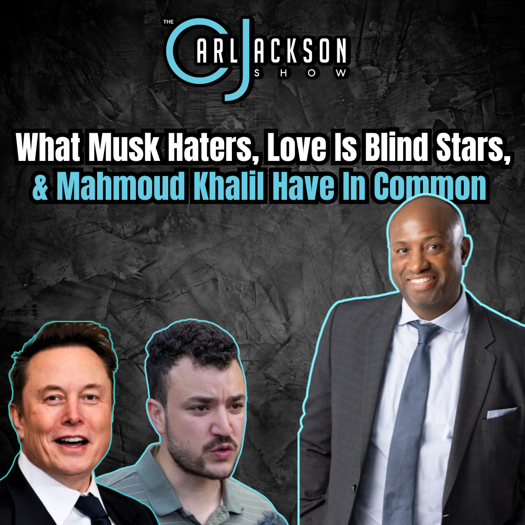 What Musk Haters, Love Is Blind Stars, & Mahmoud Khalil Have In Common