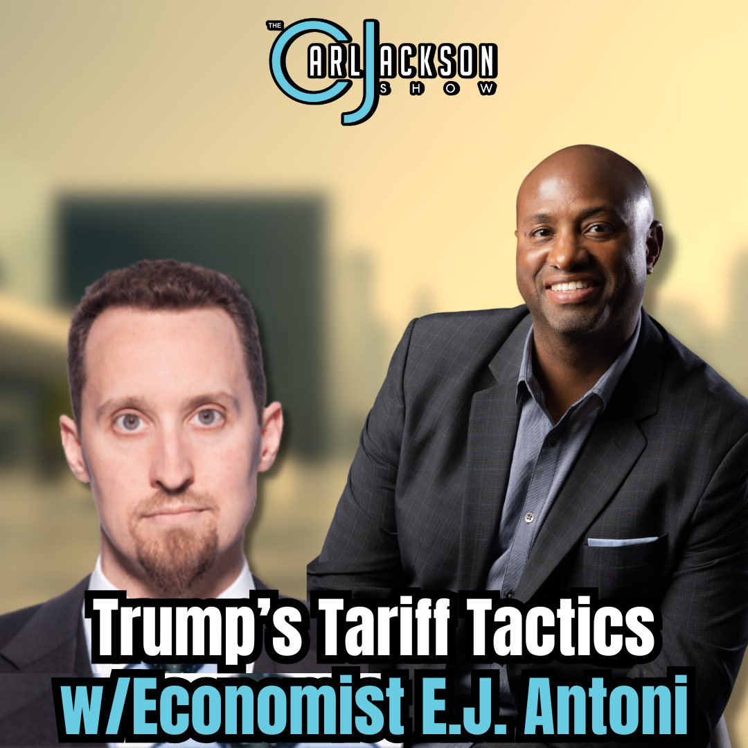 Trump’s Tariff Tactics w/Economist E.J. Antoni