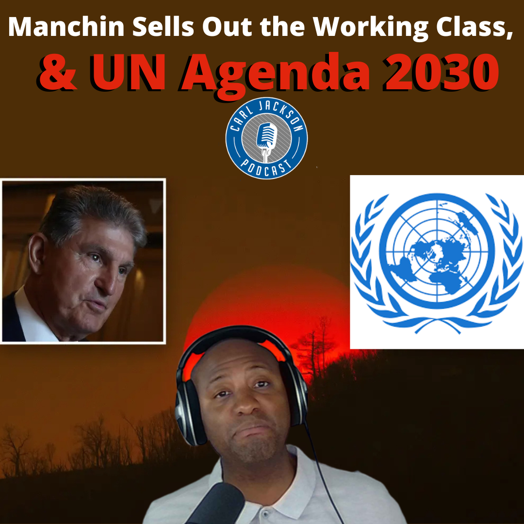 Manchin Sells Out the Working Class, & UN Agenda 2030