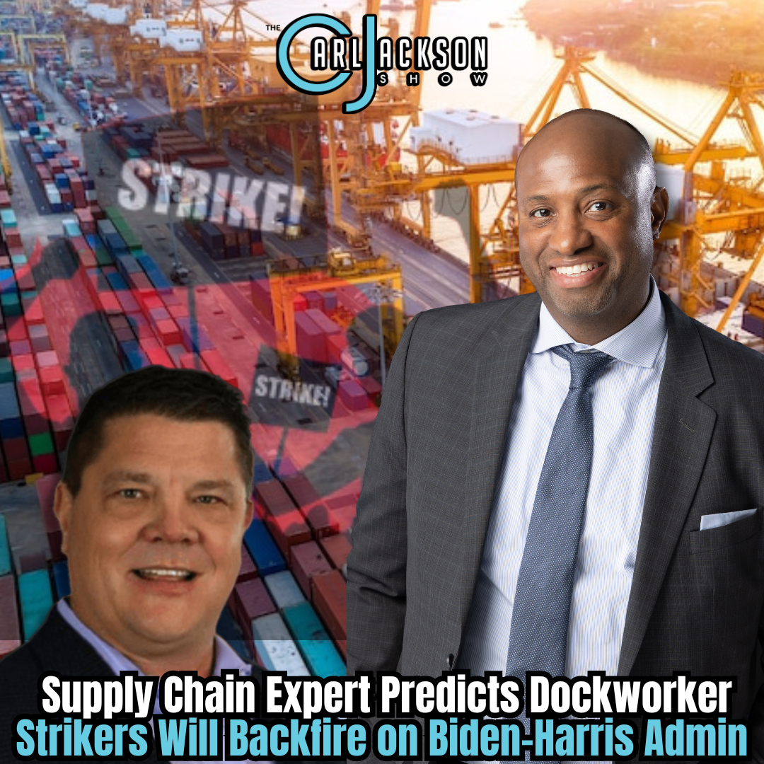 Living on a Prayer:  Supply Chain Expert Predicts Dockworker Strikers Will Backfire on Biden-Harris Admin