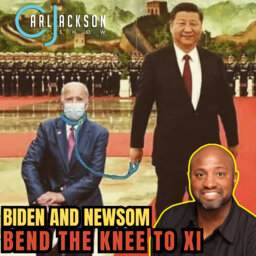BIDEN AND NEWSOM  BEND THE KNEE TO XI