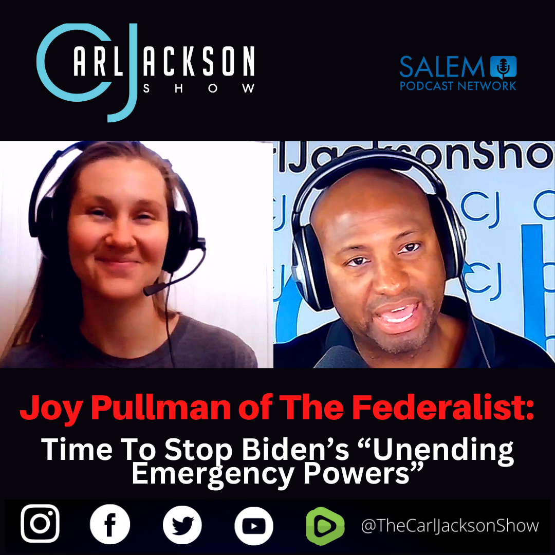 Joy Pullman of The Federalist: Time To Stop Biden’s “Unending Emergency Powers”