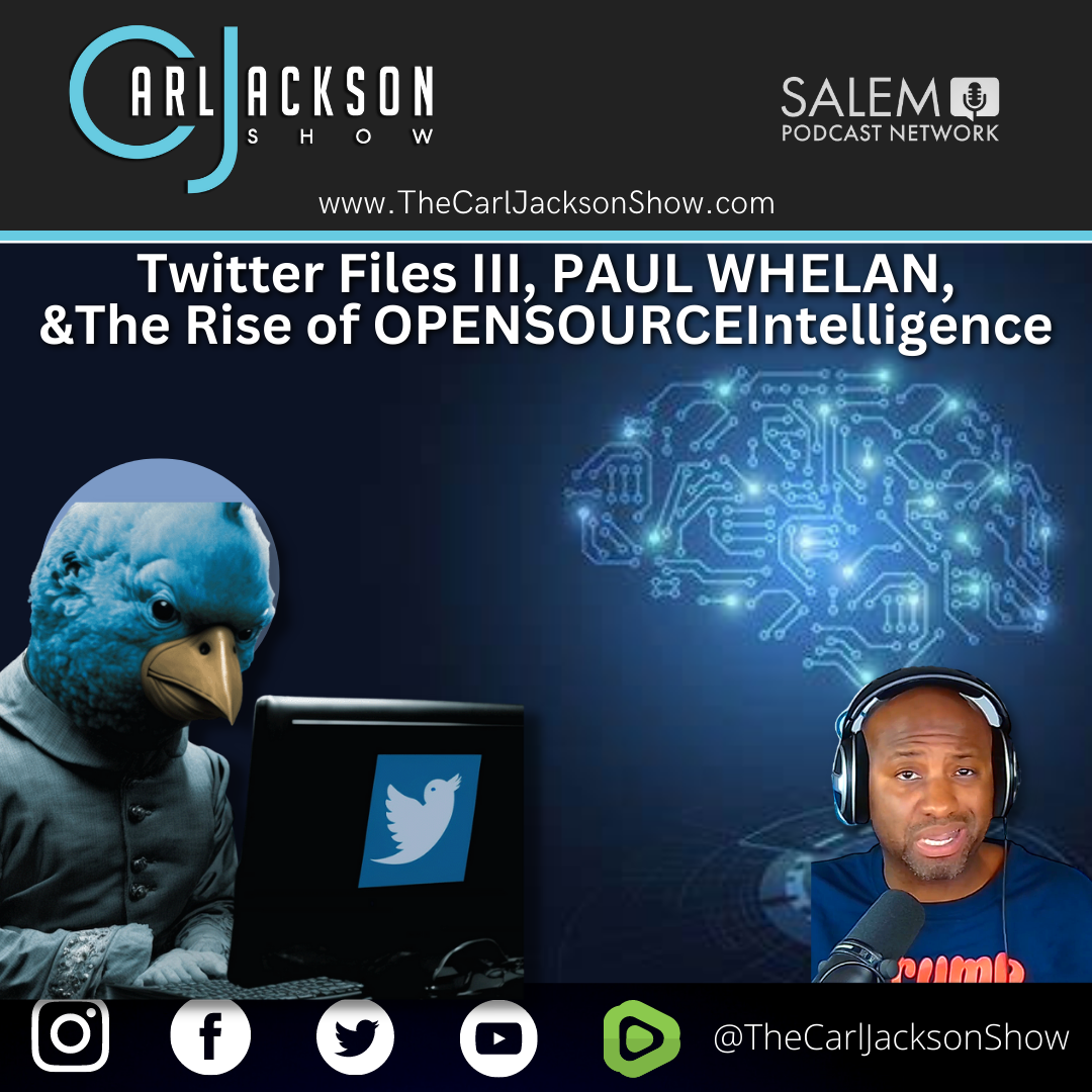 Twitter Files III, PAUL WHELAN, & The Rise of OPEN-SOURCE Intelligence