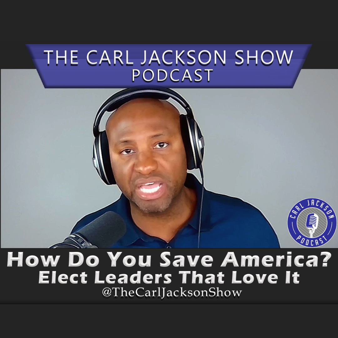 How Do You Save America? Elect Leaders That Love It