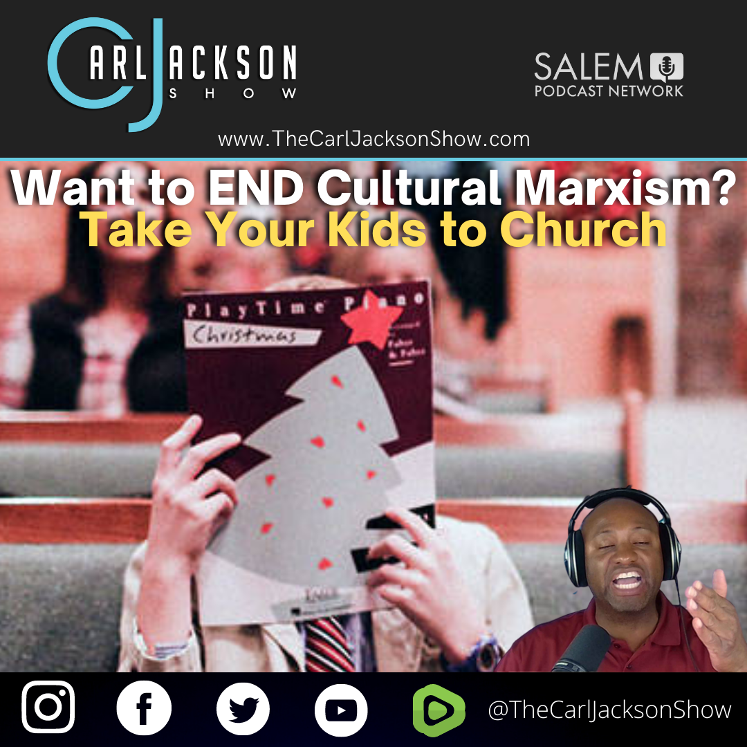 Want to END Cultural Marxism? Take Your Kids to Church