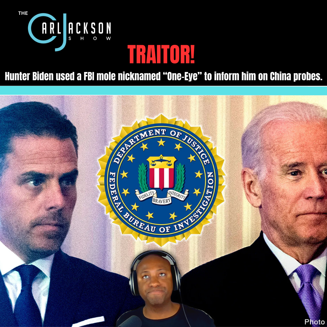 Traitor! Hunter Biden used a FBI mole nicknamed “One-Eye” to inform him on China probes.