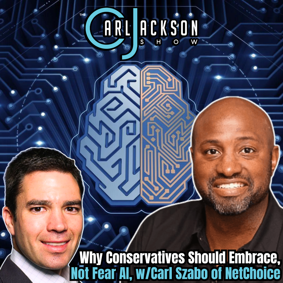 Why Conservatives Should Embrace, Not Fear AI, w/Carl Szabo of NetChoice