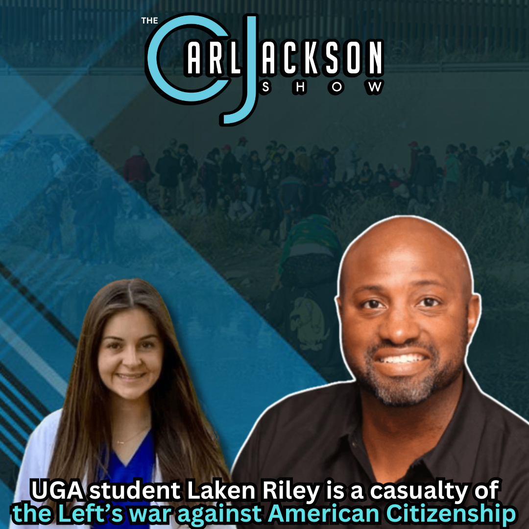 UGA student Laken Riley is a casualty of the Left’s war against American Citizenship