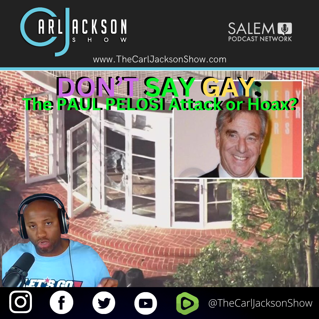 DON’T SAY GAY: The PAUL PELOSI Attack or Hoax?