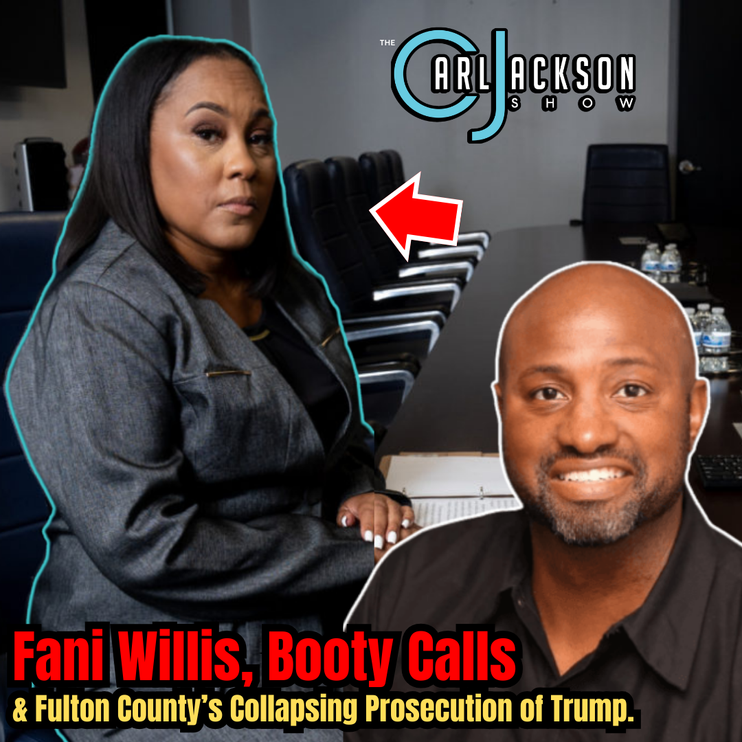 Fani Willis, Booty Calls  & Fulton County’s Collapsing Prosecution of Trump.