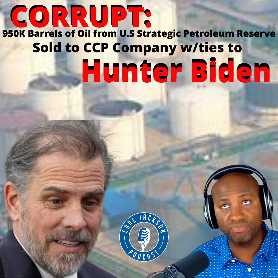 CORRUPT: 950K Barrels of Oil from U.S Strategic Petroleum Reserve Sold to CCP Company w/ties to Hunter Biden