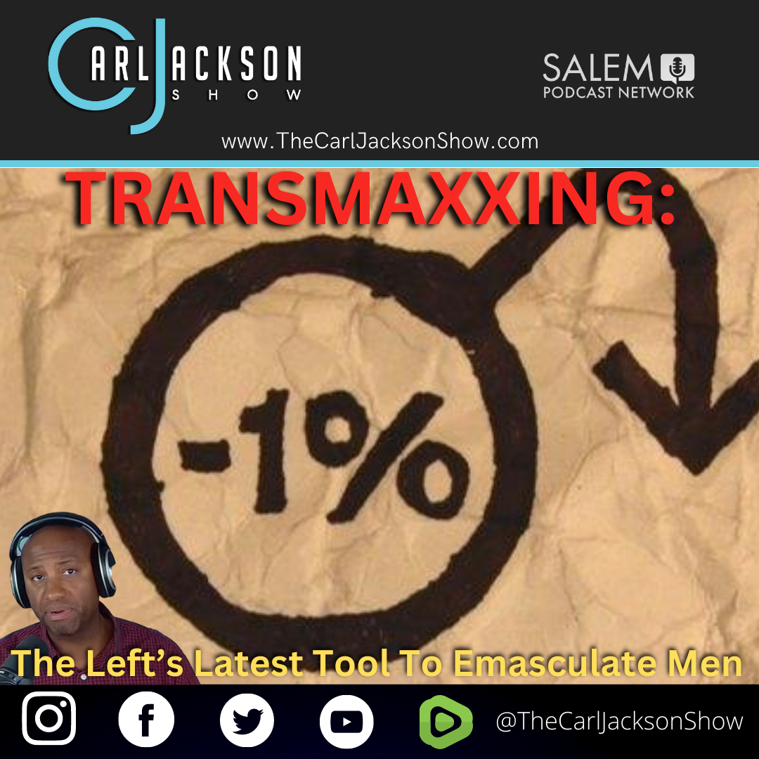 TRANSMAXXING: The Left’s Latest Tool To Emasculate Men
