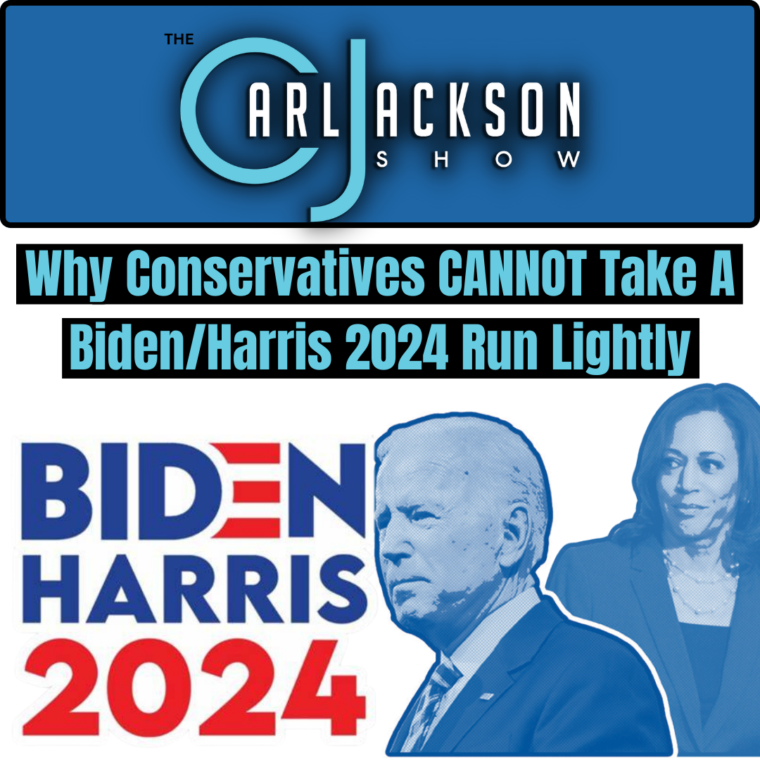Why Conservatives CANNOT Take A Biden/Harris 2024 Run Lightly