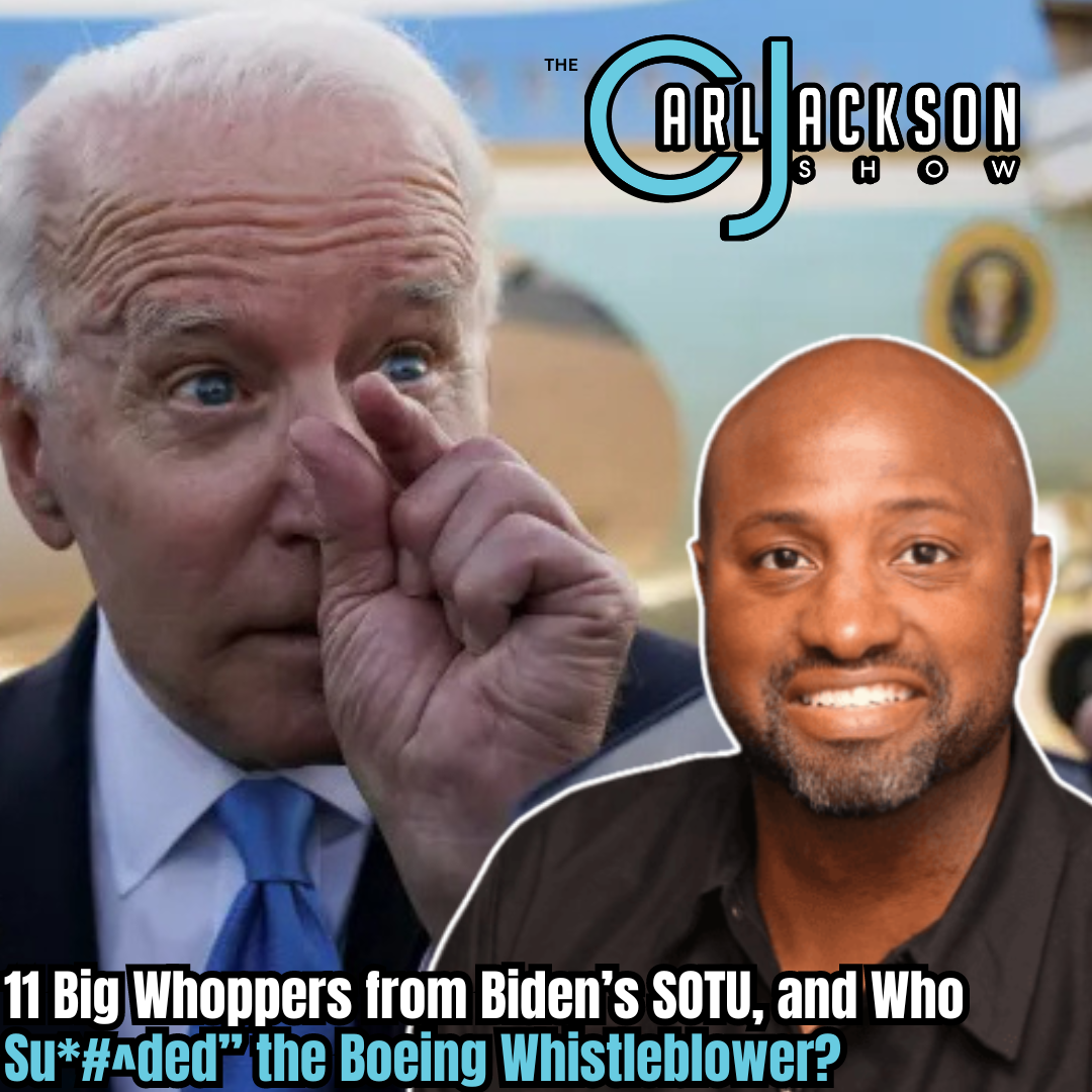 11 Big Whoppers from Biden’s SOTU, and Who Su*#^ded” the Boeing Whistleblower?