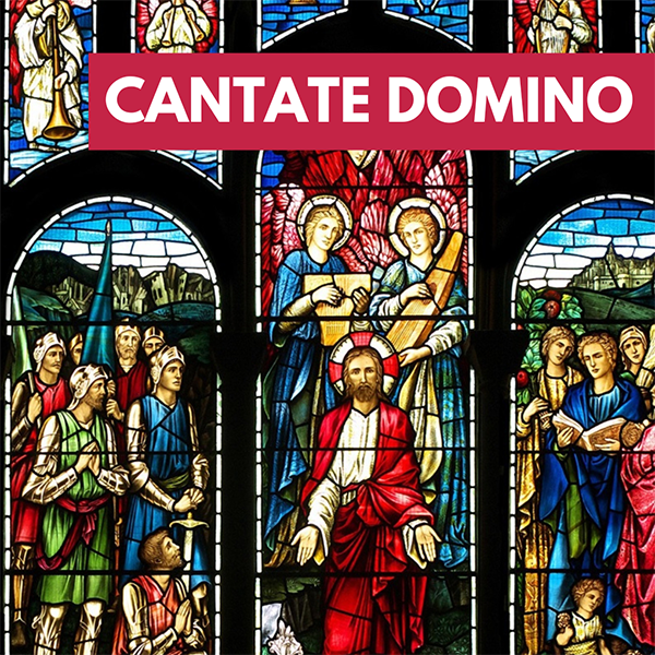 Cantate Domino - June 21