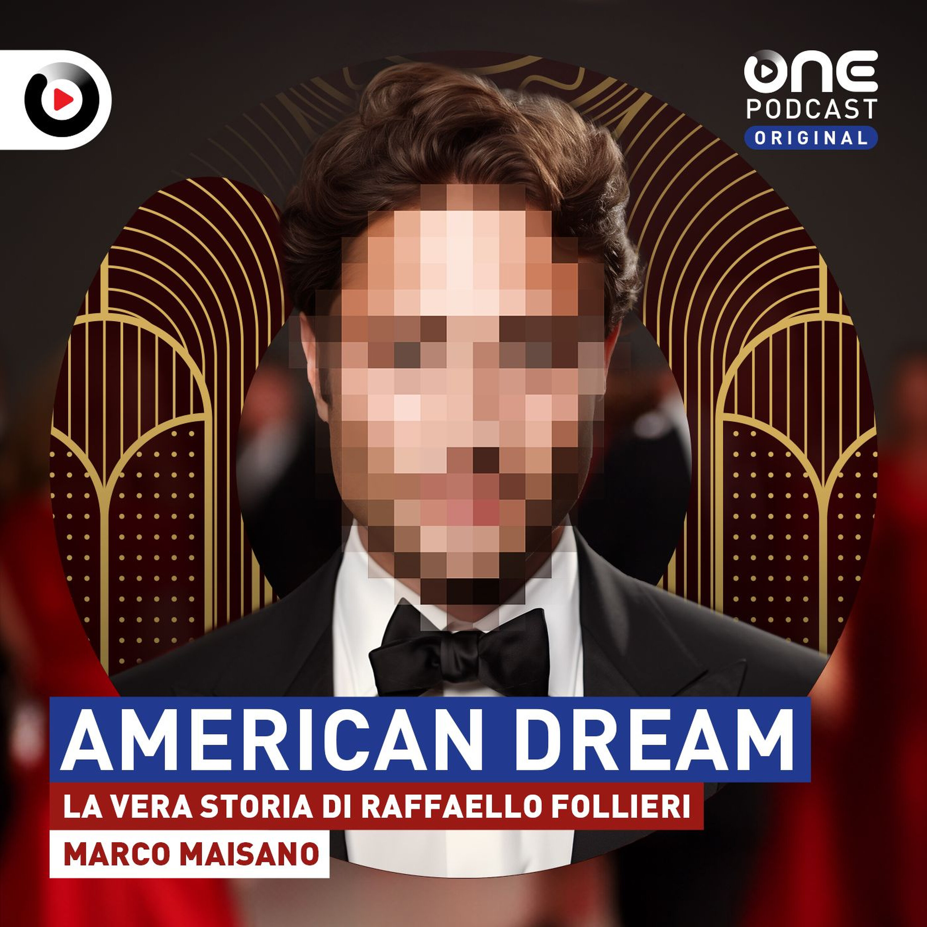 American Dream - La vera storia di Raffaello Follieri, il mio nuovo podcast