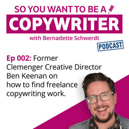 COPYWRITER 002: Former Clemenger Creative Director Ben Keenan on how to find freelance copywriting work