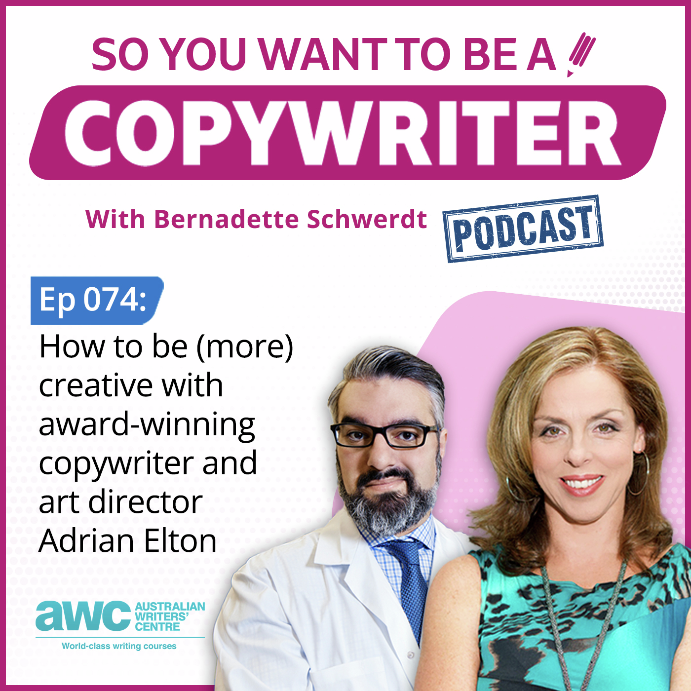 COPYWRITER 074: How to be (more) creative with award-winning copywriter and art director Adrian Elton.