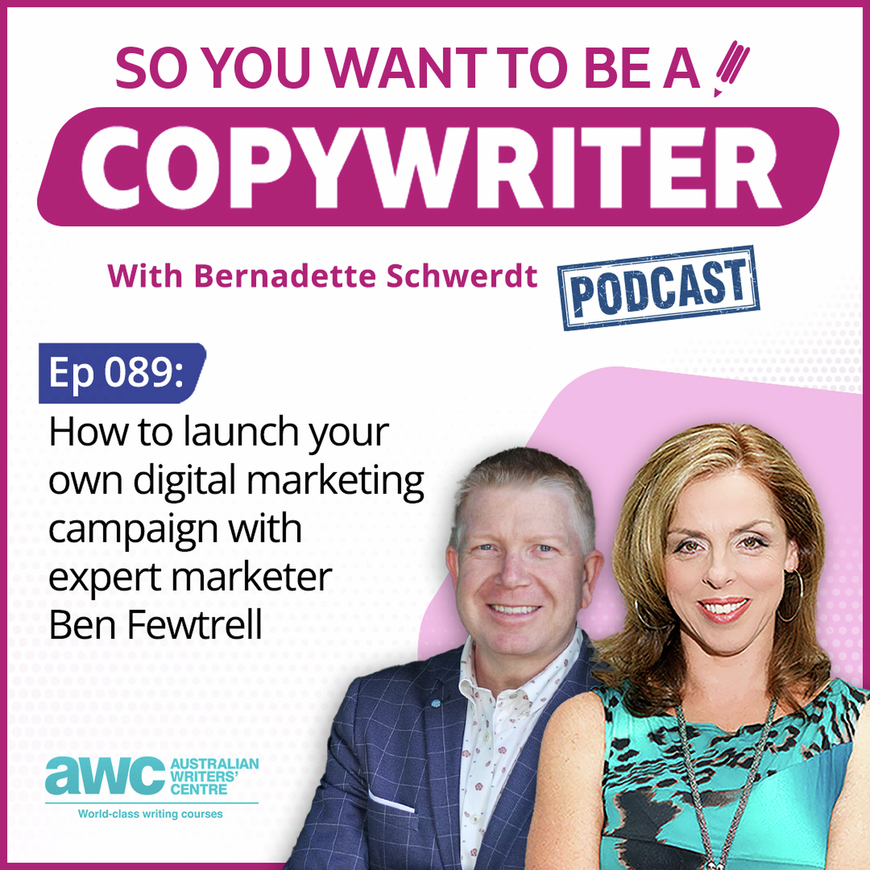 COPYWRITER 089: How to launch your own digital marketing campaign with expert marketer Ben Fewtrell