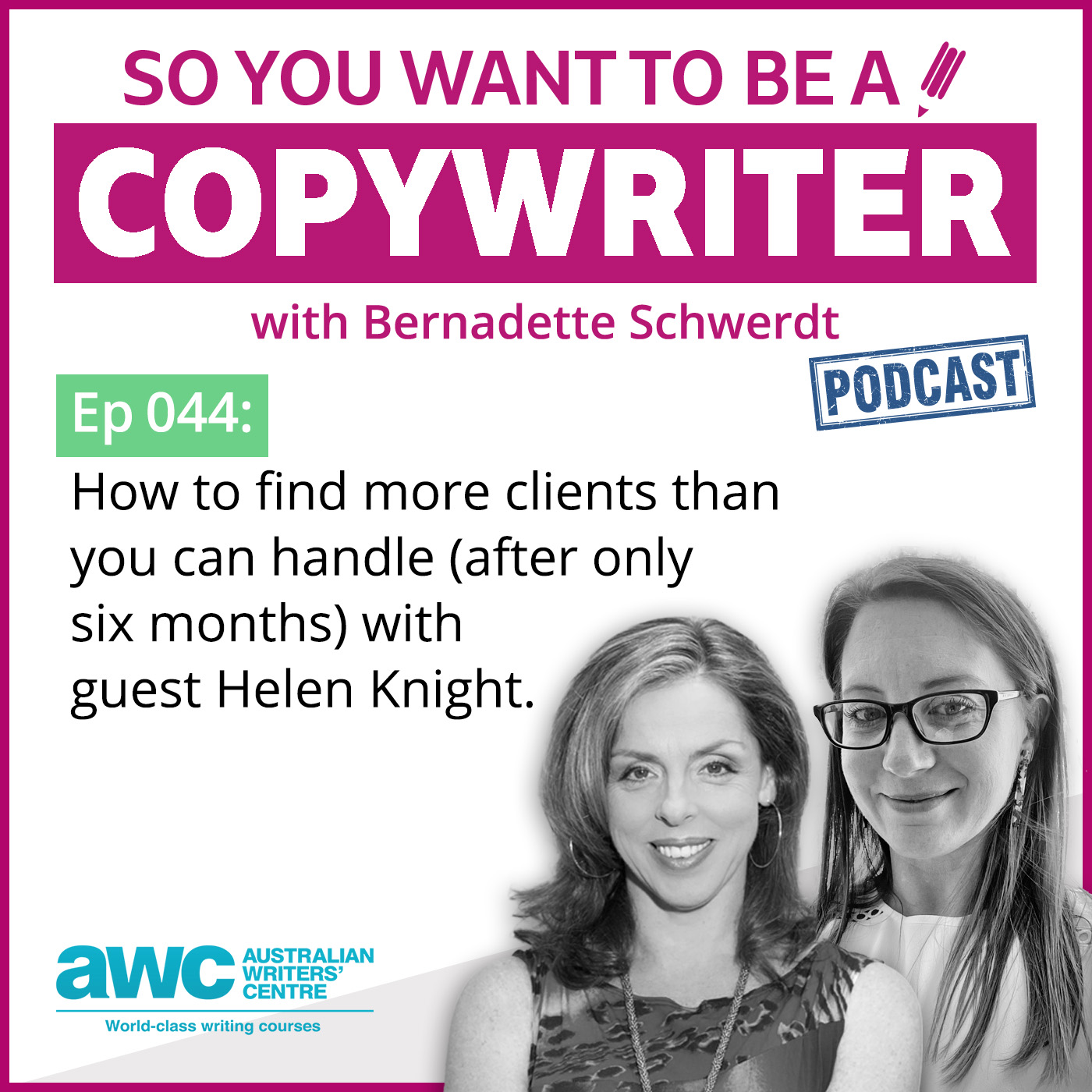 COPYWRITER 044: How to find more clients than you can handle (after only six months of starting out)