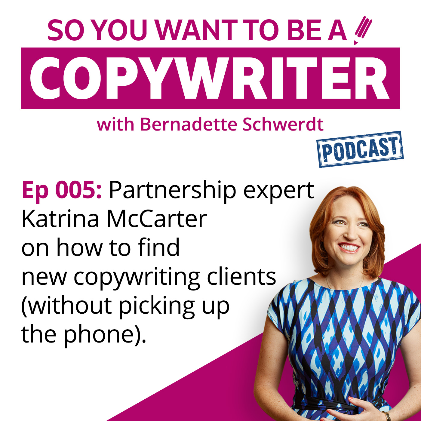 COPYWRITER 005: Partnership expert Katrina McCarter on how to find new copywriting clients (without picking up the phone)