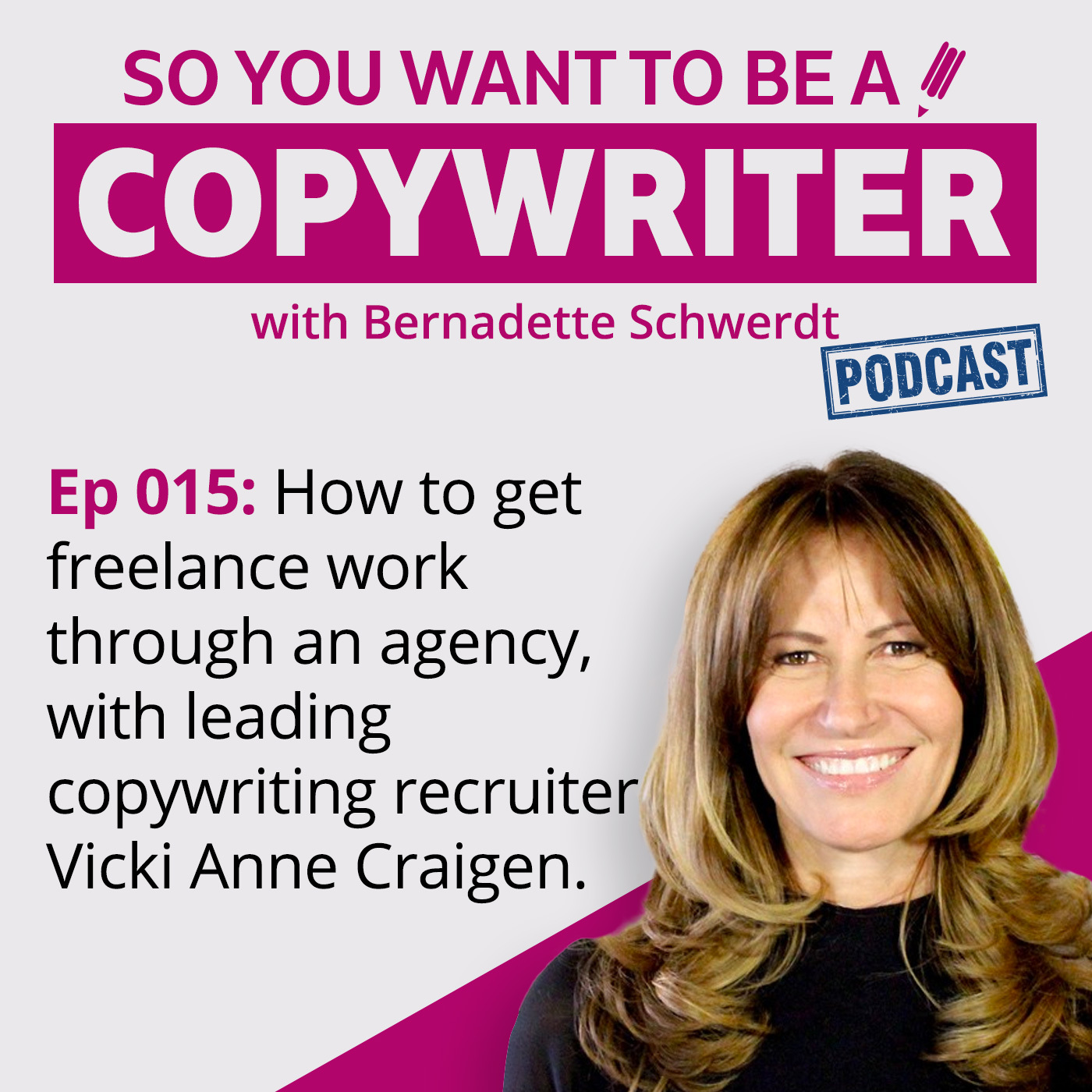 COPYWRITER 015: How to get freelance work through an agency, with leading copywriting recruiter Vicki Anne Craigen