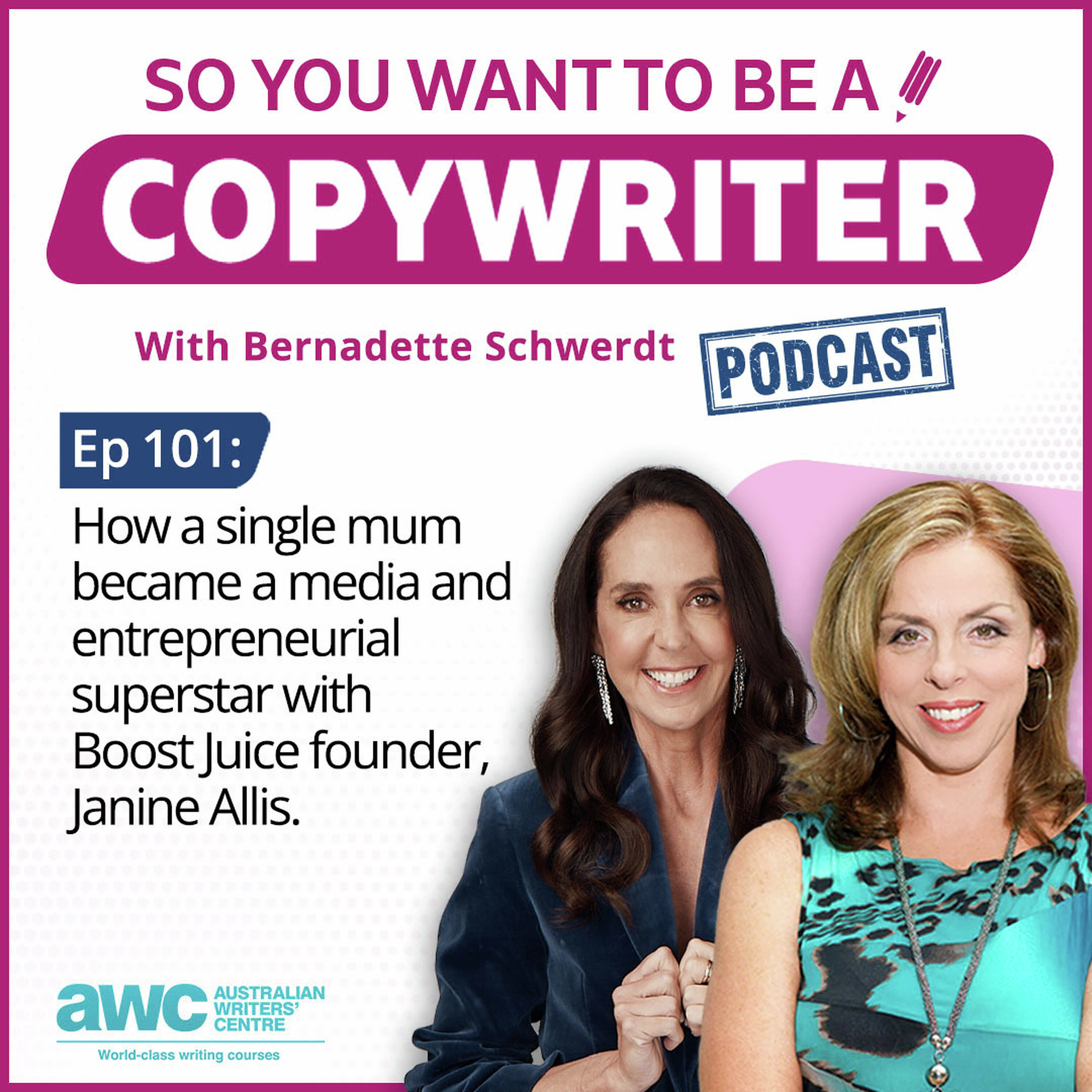 COPYWRITER 101: How a single mum became a media and entrepreneurial superstar with Boost Juice founder, Janine Allis. episode artwork