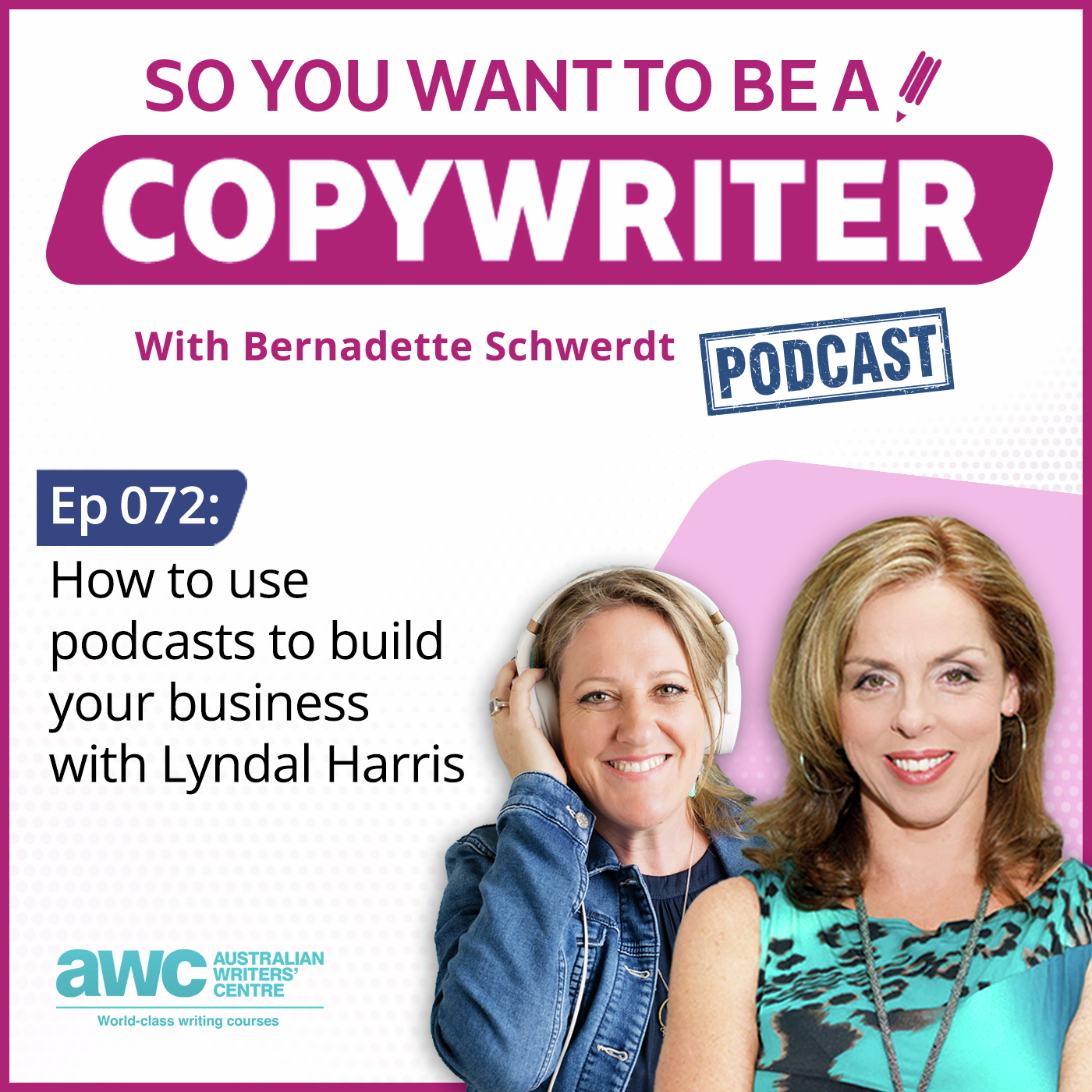 COPYWRITER 072: How to use podcasts to build your business with Lyndal Harris