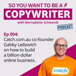 COPYWRITER 004: Catch.com.au co-founder Gabby Leibovich on how to build a billion-dollar online business