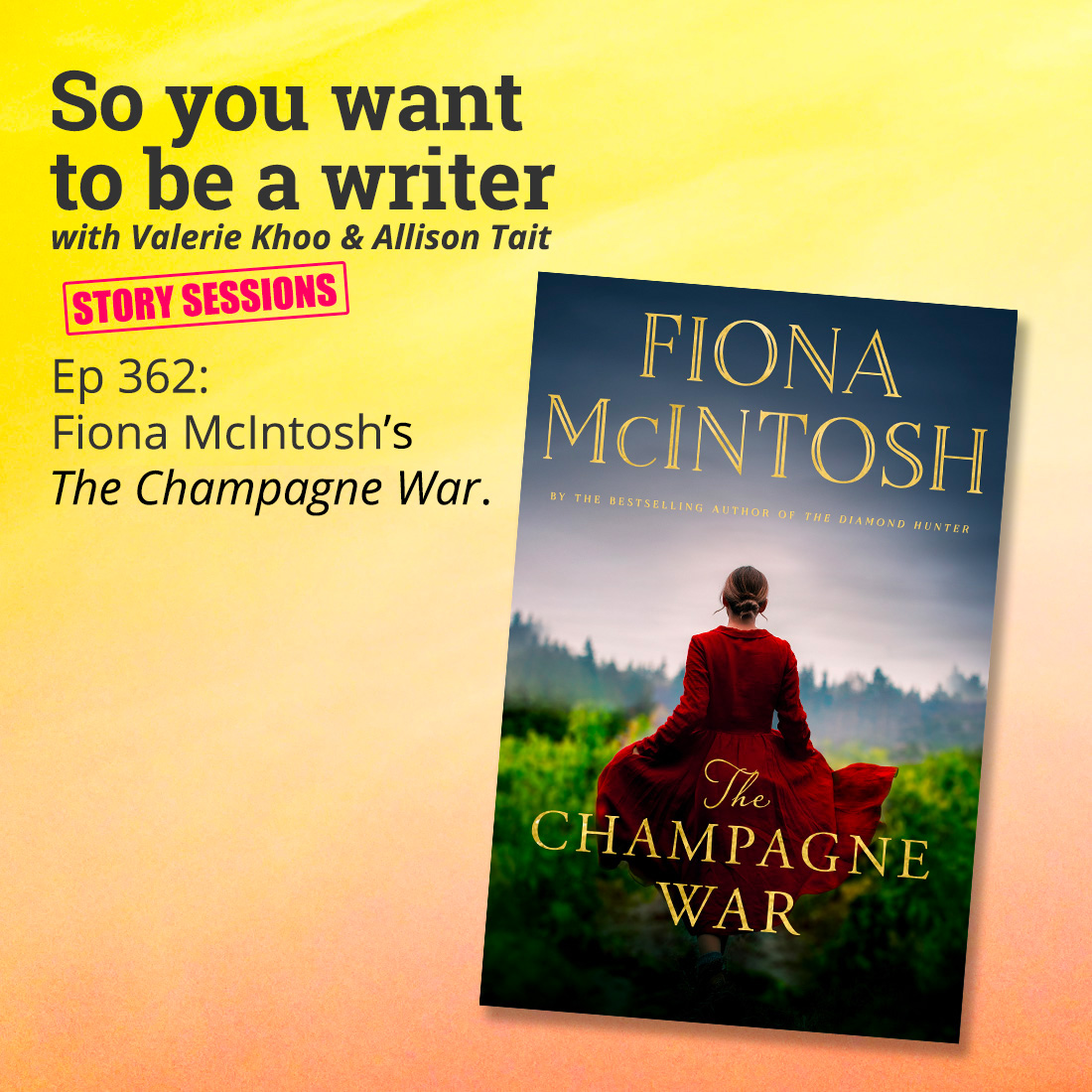 WRITER 362: Fiona McIntosh's ‘The Champagne War’ [Story Sessions series]